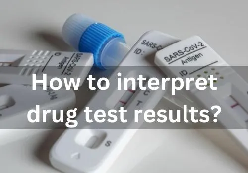 How to interpret drug test results?